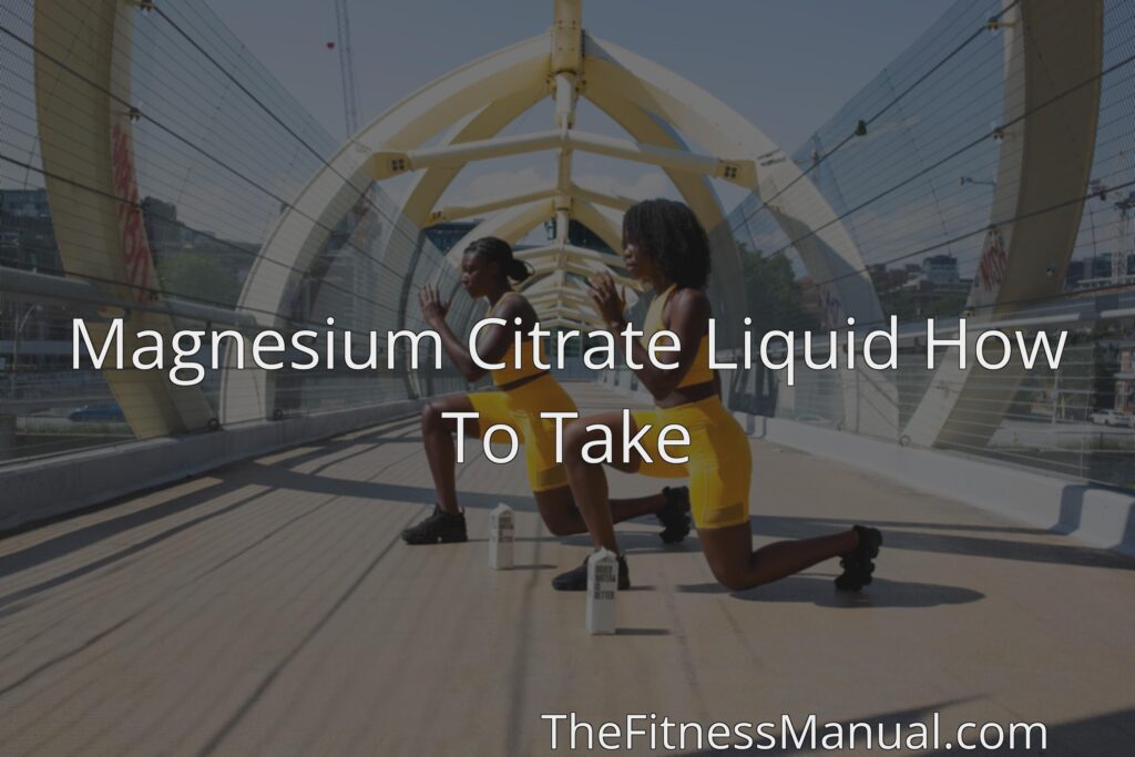 Magnesium Citrate Liquid How To Take TheFitnessManual