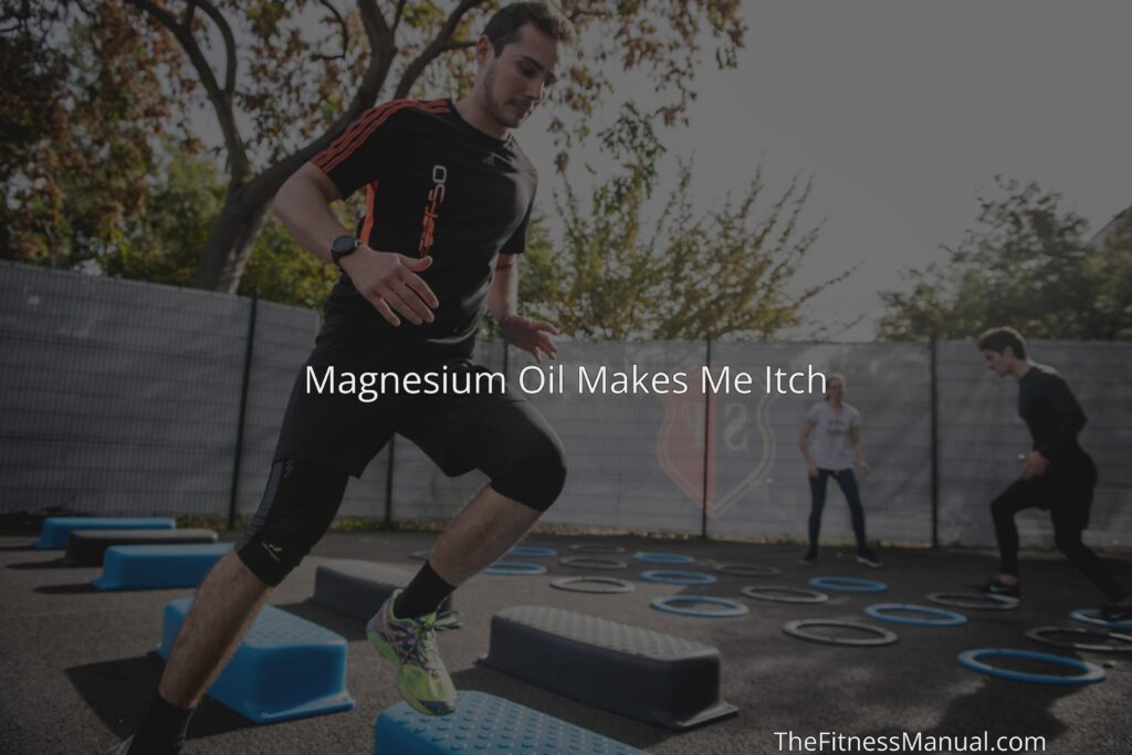 magnesium-oil-makes-me-itch-thefitnessmanual