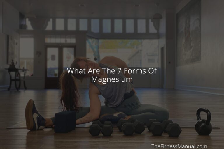 what-are-the-7-forms-of-magnesium-thefitnessmanual