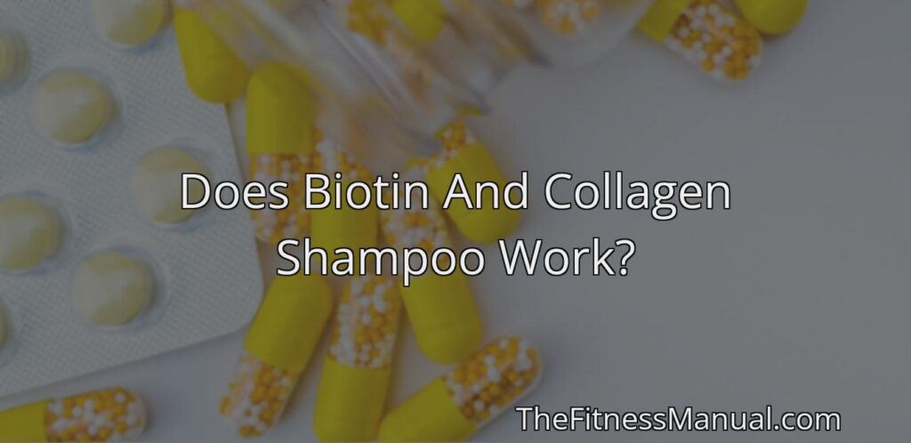 Does Biotin And Collagen Shampoo Work? - TheFitnessManual