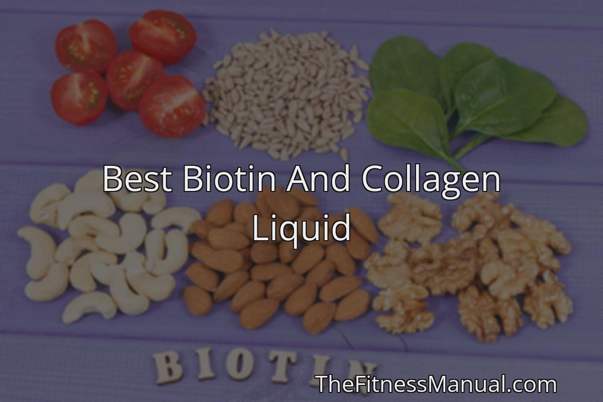 Best Biotin And Collagen Liquid - TheFitnessManual