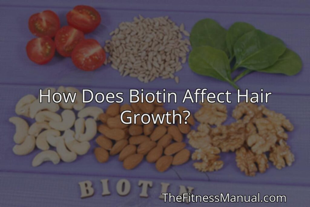 How Does Biotin Affect Hair Growth? TheFitnessManual