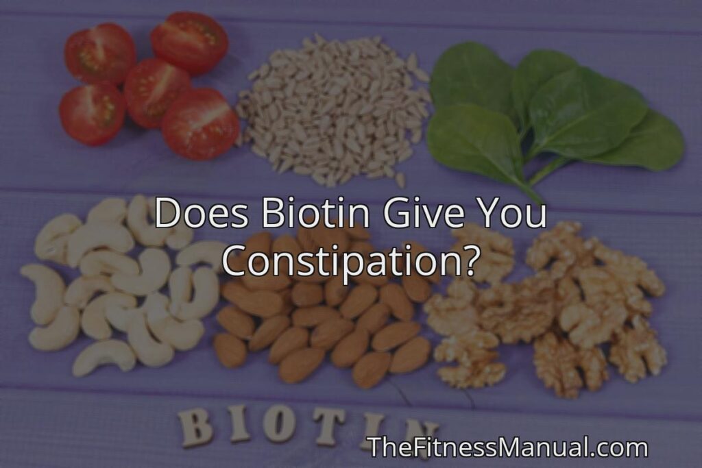 does-biotin-give-you-constipation-thefitnessmanual