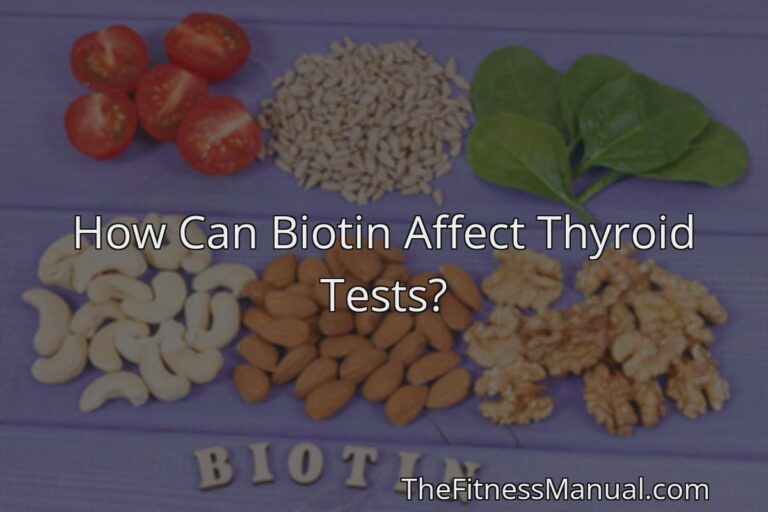 How Can Biotin Affect Thyroid Tests? TheFitnessManual