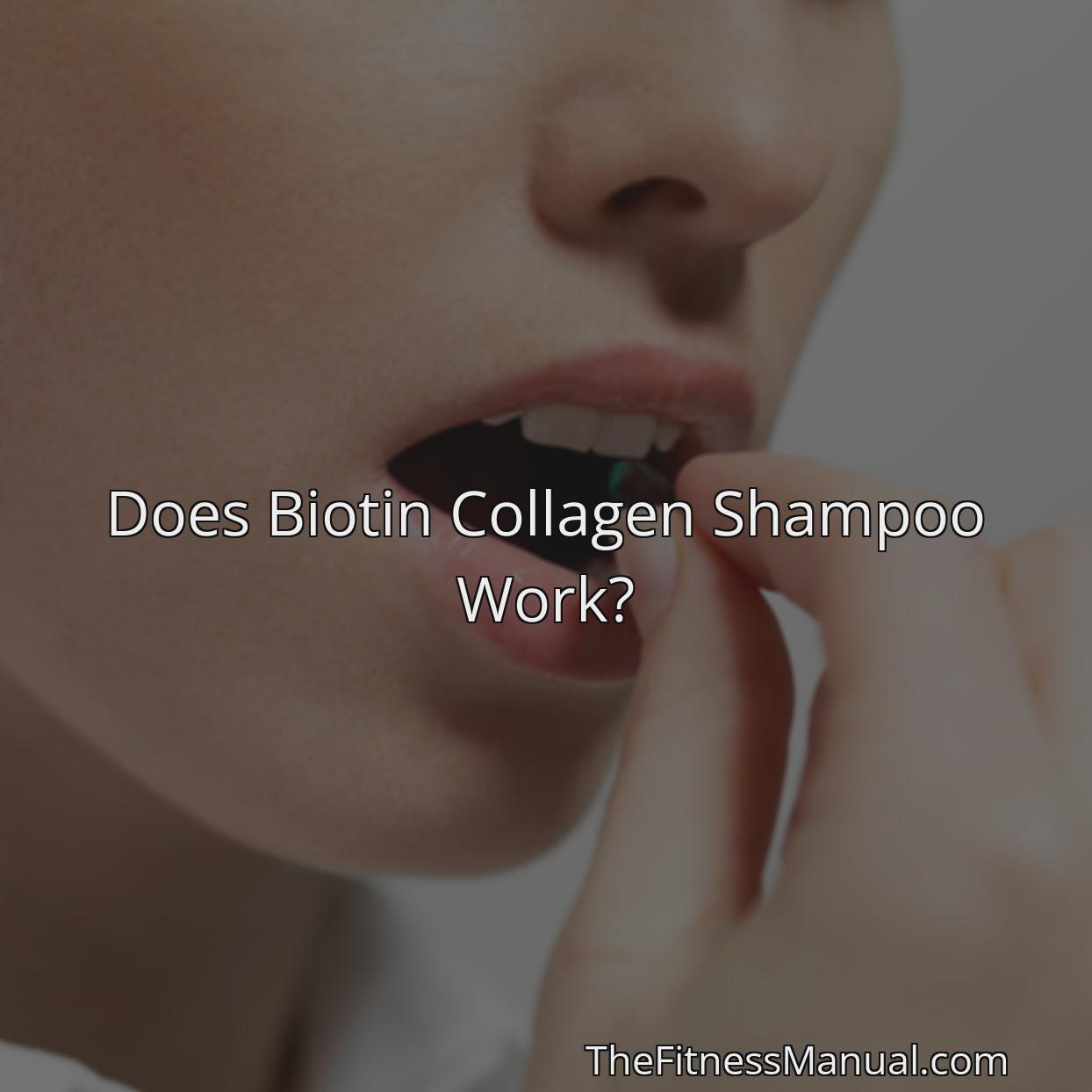 Does Biotin Collagen Shampoo Work? - TheFitnessManual